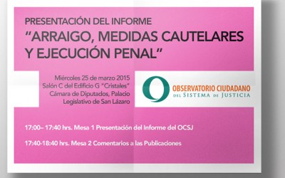 Presentación del Informe: Arraigo, medidas cautelares y ejecución penal