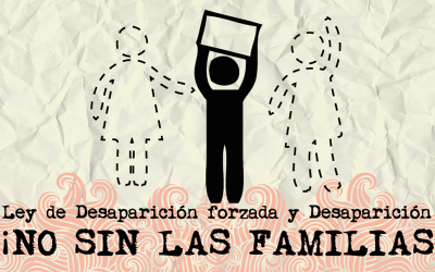 Colectivos de familiares y organizaciones de la sociedad civil exigen un proceso de creación de Ley General sobre Desaparición Forzada y Desaparición por particulares que articule e integre las necesidades de las víctimas.
