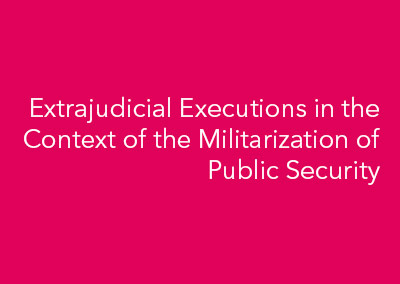 Extrajudicial Executions in the Context of the Militarization of Public Security