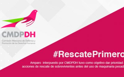 Amparo  interpuesto por CMDPDH tuvo como objetivo dar prioridad a acciones de rescate de sobrevivientes antes del uso de maquinaria pesada