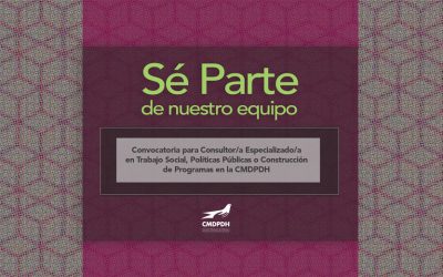Convocatoria para Consultor/a Especializado/a en Trabajo Social, Políticas Públicas o Construcción de Programas en la CMDPDH