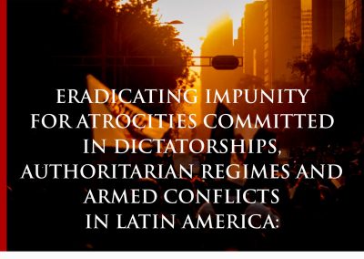 Eradicating impunity for atrocities committed in dictatorships, authoritarian regimes and armed conflicts in Latin America: Challenges and good practices in Argentina, Chile, Colombia, Guatemala and Peru