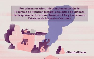 Cp: Por primera ocasión, inicia implementación de Programa de Atención Integral para grupo de víctimas de desplazamiento interno forzado: CEAV y Comisiones Estatales de Atención a Víctimas