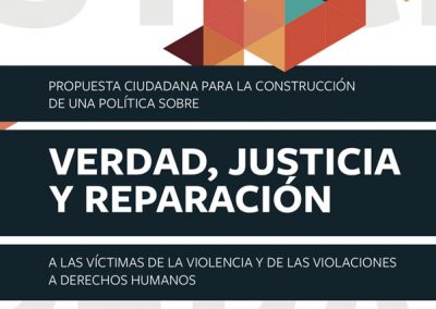 Propuesta ciudadana para la construcción de una política sobre verdad, justicia y reparación a la víctimas de la violencia y de las violaciones a derechos humanos