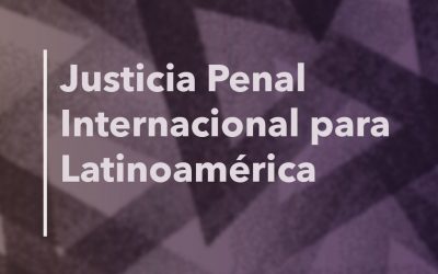 Justicia Penal Internacional para Latinoamérica