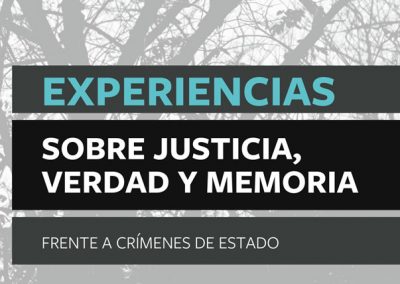 Experiencias sobre justicia, verdad y memoria frente a crímenes de Estado