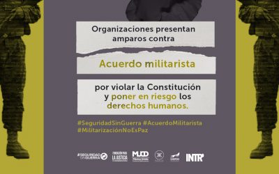 Cp: Organizaciones presentan amparos contra Acuerdo militarista por violar la Constitución y poner en riesgo los derechos humanos