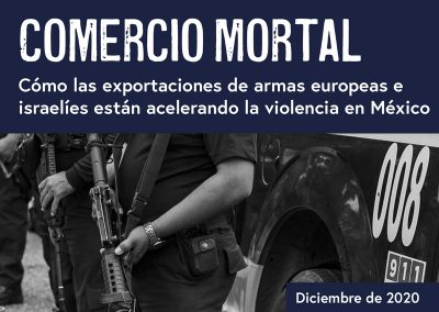 Comercio Mortal: Cómo las exportaciones de armas europeas e israelíes están acelerando la violencia en México