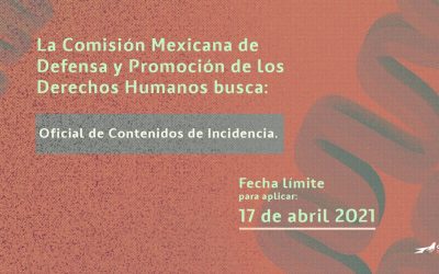 La Comisión Mexicana de Defensa y Promoción de los Derechos Humanos (CMDPDH) busca Oficial de Contenidos de Incidencia