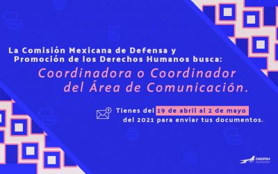 Vacante: La Comisión Mexicana de Defensa y Promoción de los Derechos Humanos (CMDPDH) busca Coordinadora o Coordinador del Área de Comunicación
