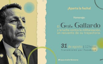 Homenaje: El General Gallardo y la lucha contra la militarización, un recuento de su trayectoria.