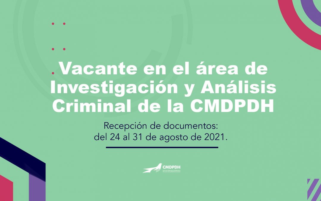 Vacante en el área de Investigación y Análisis Criminal – CMDPDH